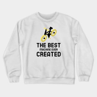 The Best Machine Ever Created - Cycling Crewneck Sweatshirt